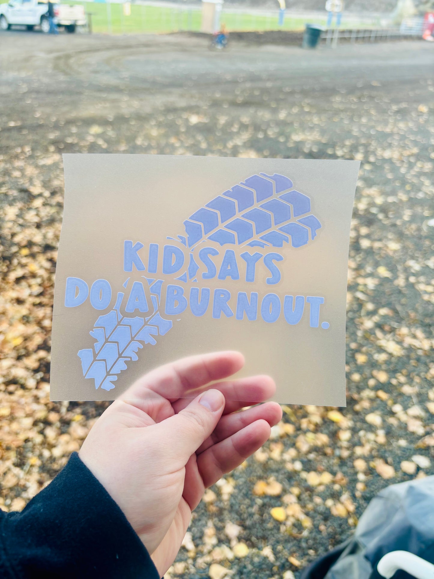 Kid Says Do A Burnout Vinyl Decal