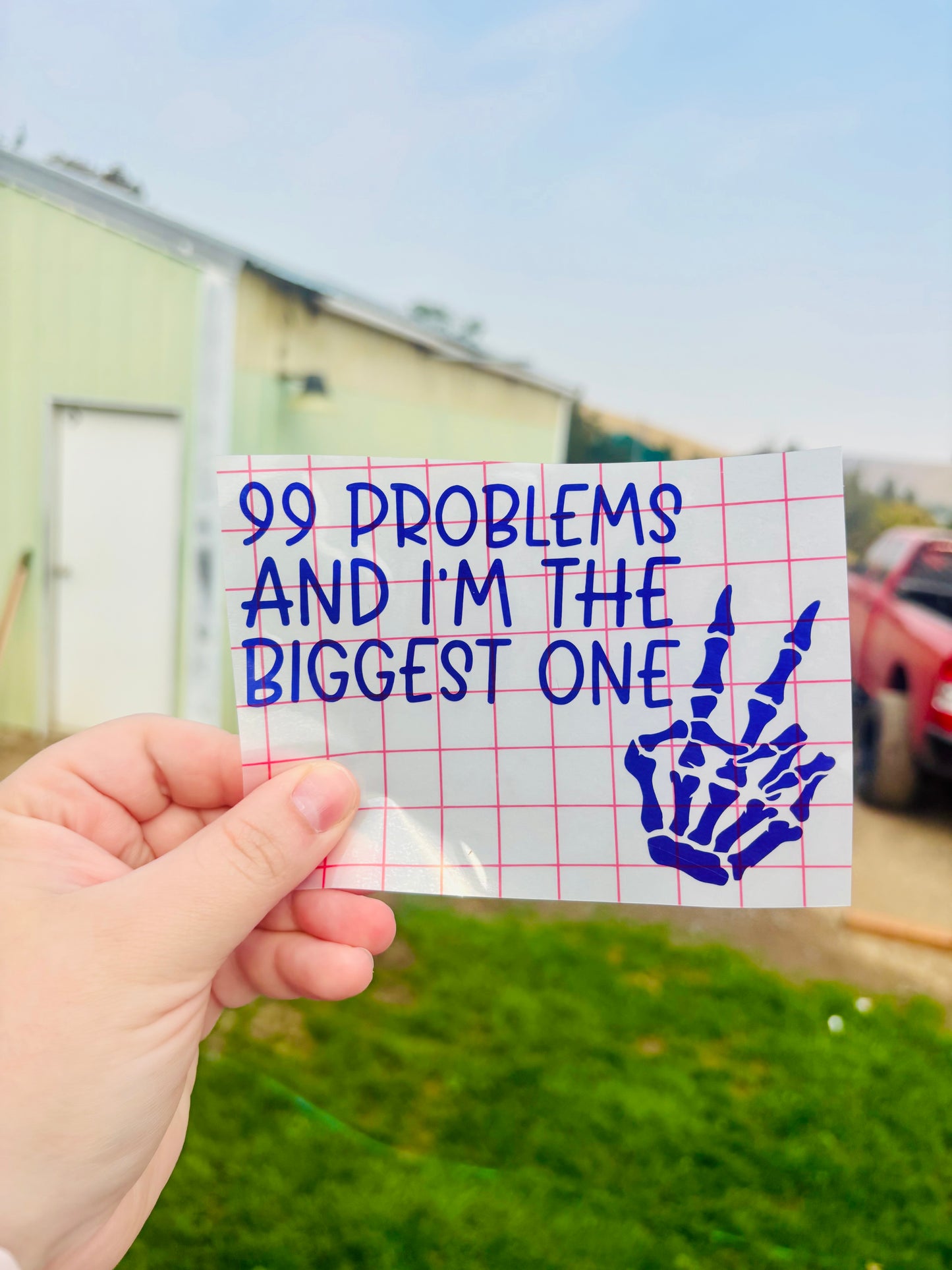 99 Problems And I'm The Biggest One with Skeleton Hand Vinyl Decal