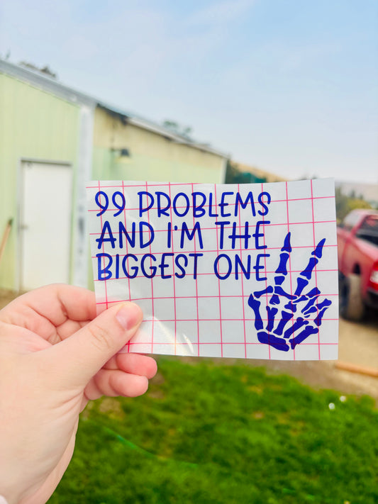 99 Problems And I'm The Biggest One with Skeleton Hand Vinyl Decal