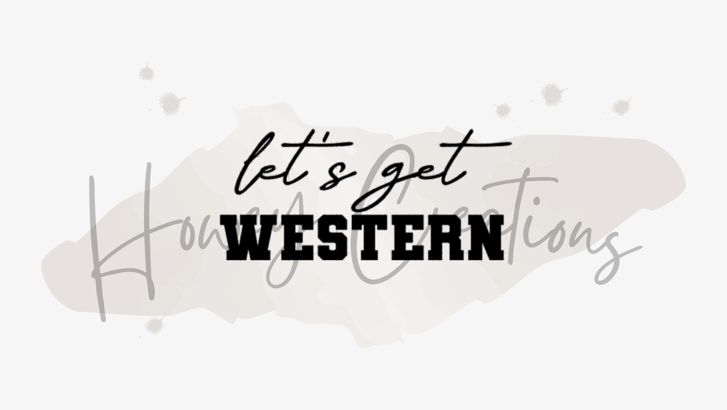 Let's Get Western Vinyl Decal