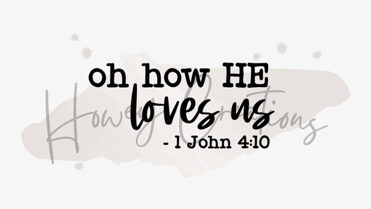 Oh How He Loves Us - 1 John 4:10 Vinyl Decal