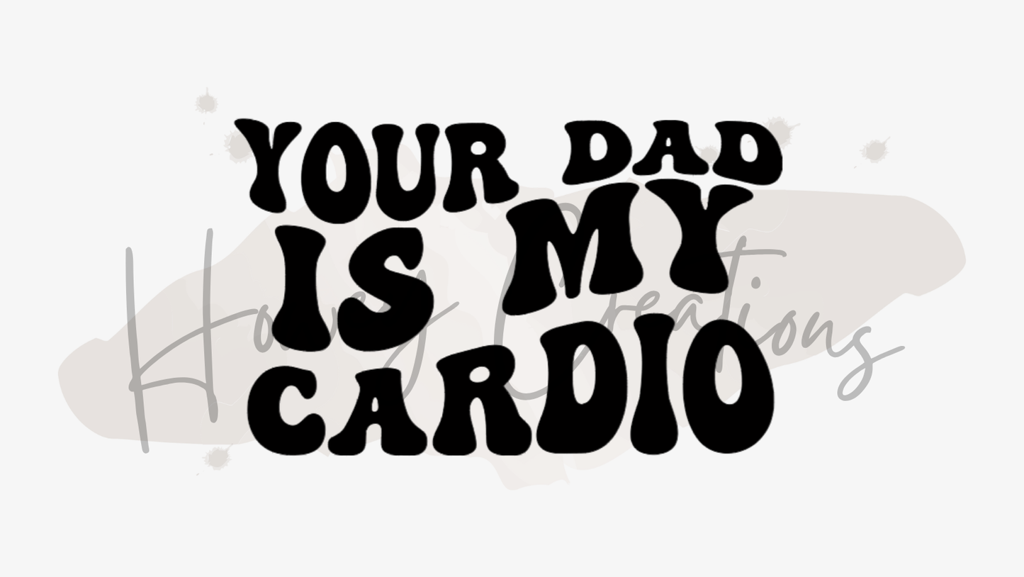 Your Dad Is My Cardio