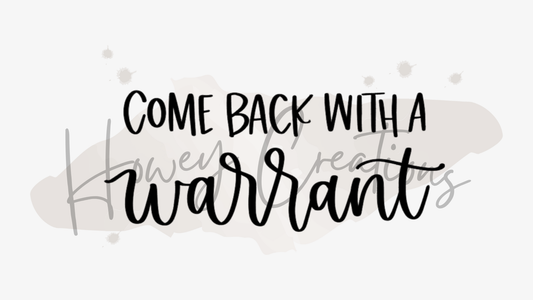 Come Back With A Warrant Vinyl Decal
