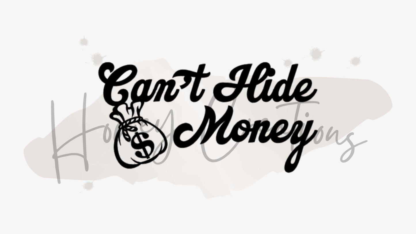 Can't Hide Money Vinyl Decal