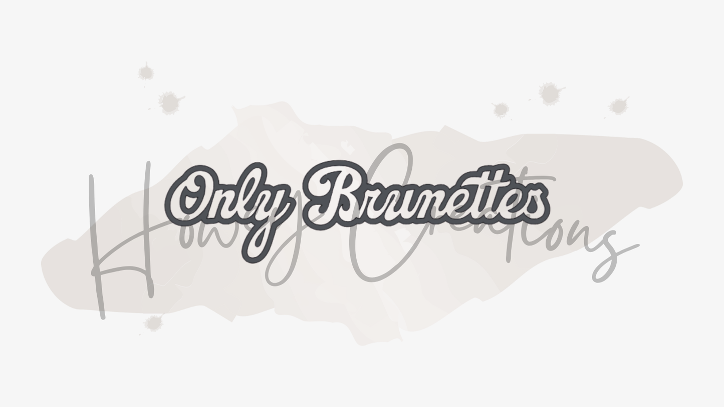 Only Brunettes Vinyl Decal