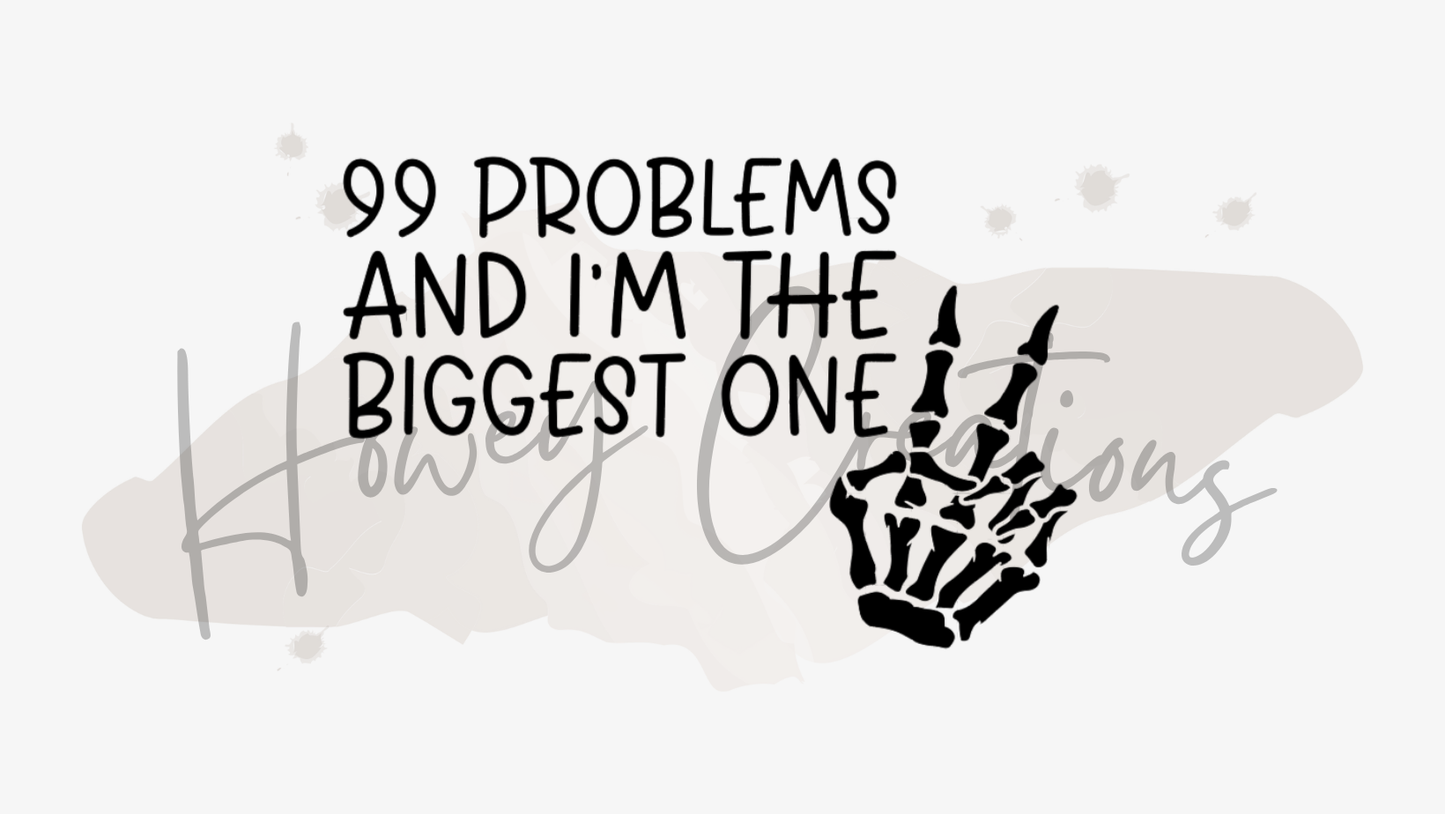 99 Problems And I'm The Biggest One with Skeleton Hand Vinyl Decal