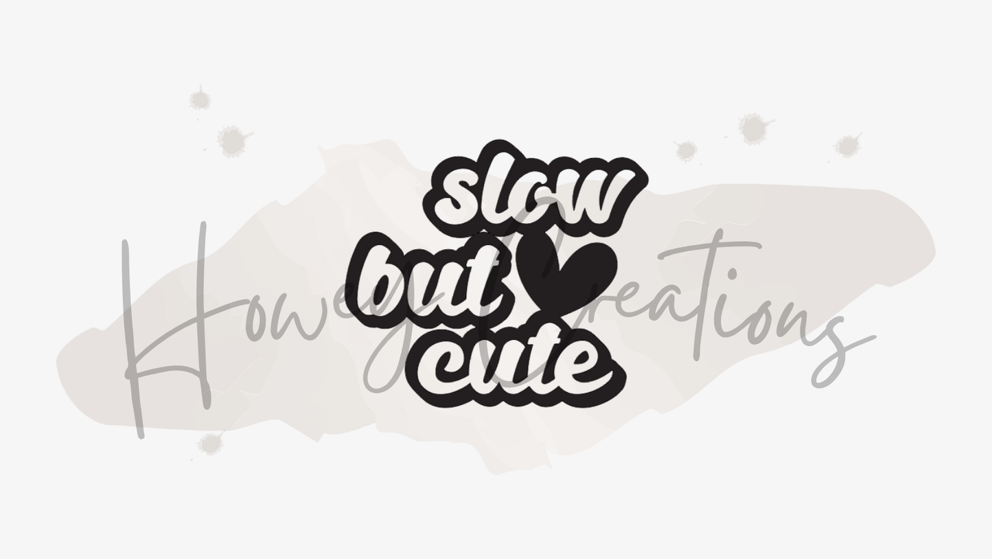 Slow But Cute Vinyl Decal