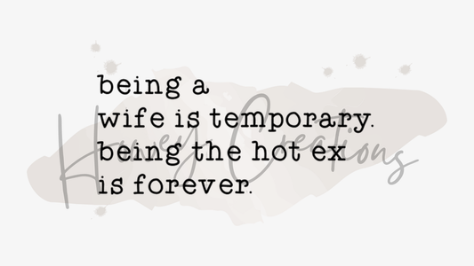 Being A Wife If Temporary Being The Hot Ex Is Forever Vinyl Decal