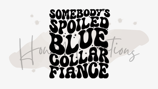 Somebody's Spoiled Blue Collar Fiancé Vinyl Decal
