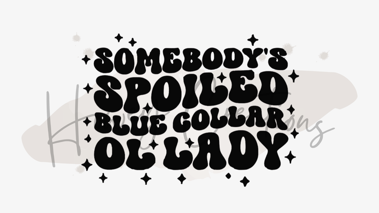 Somebody's Spoiled Blue Collar Ol' Lady Vinyl Decal
