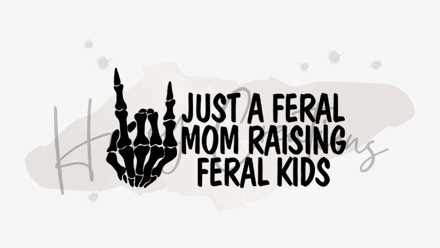 Just A Feral mom Raising Feral Kids Vinyl Decal