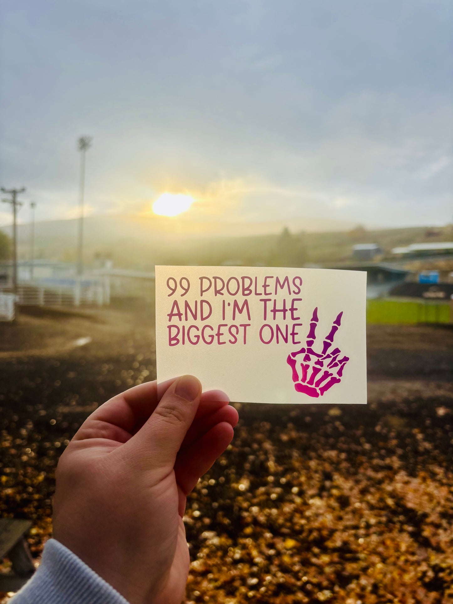 99 Problems And I'm The Biggest One with Skeleton Hand Vinyl Decal