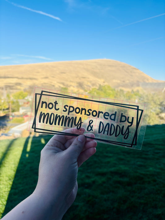 READY TO SHIP Not Sponsored By Mommy & Daddy Vinyl Decal
