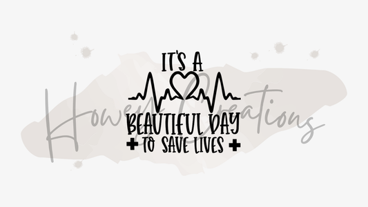 It's A Beautiful Day To Save Lives Vinyl Decal