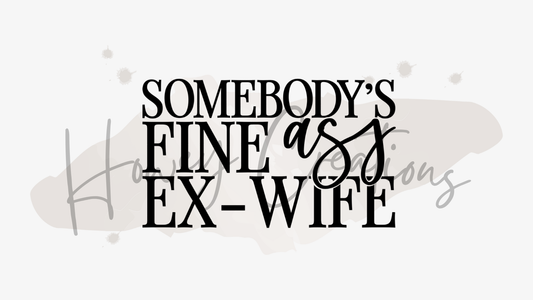 Somebody's Fine Ass Ex-Wife Vinyl Decal