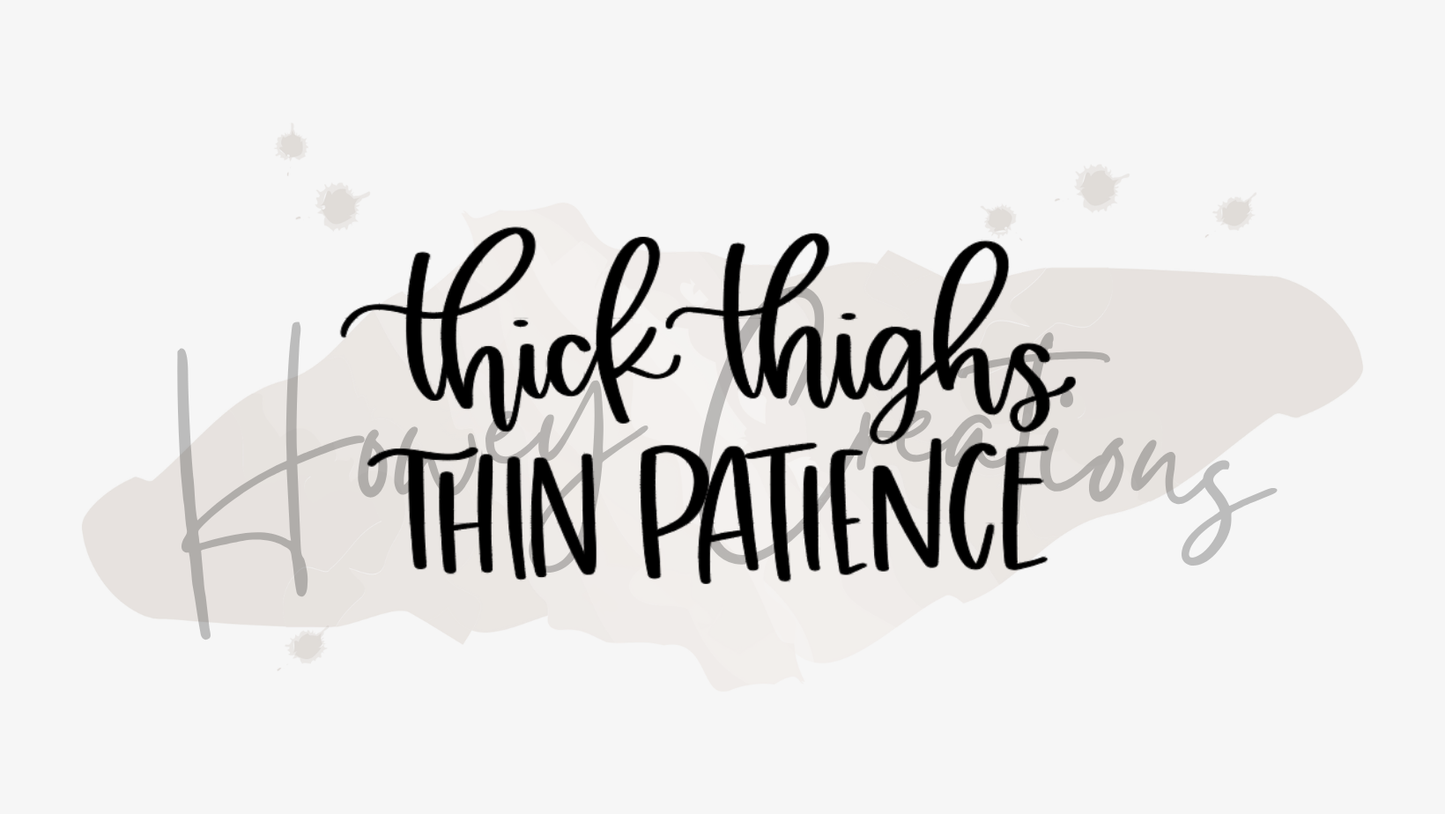 Thick Thighs, Thin Patience Vinyl Decal