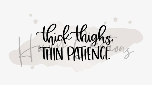 Thick Thighs, Thin Patience Vinyl Decal