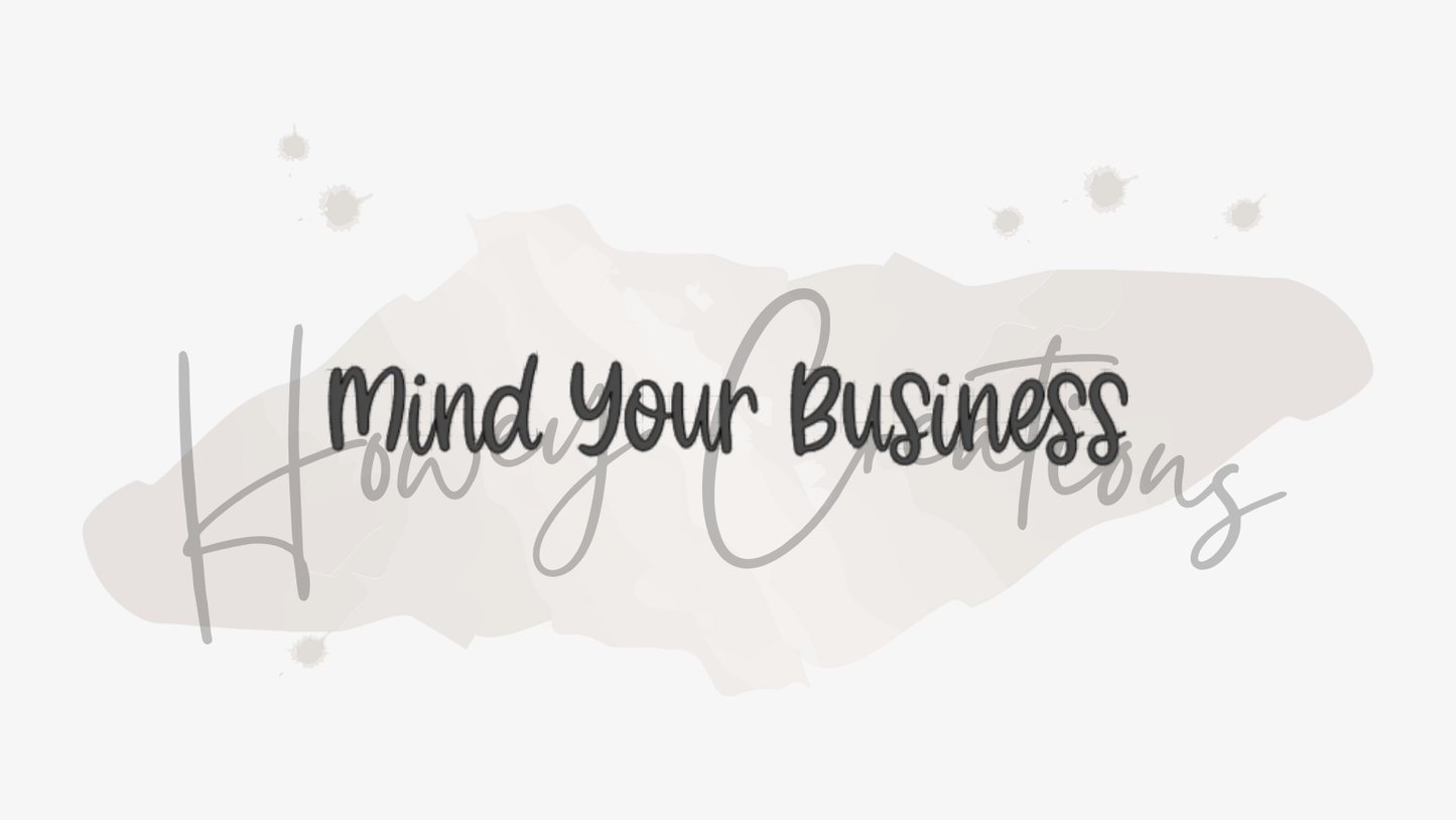 Mind Your Business Vinyl Decal