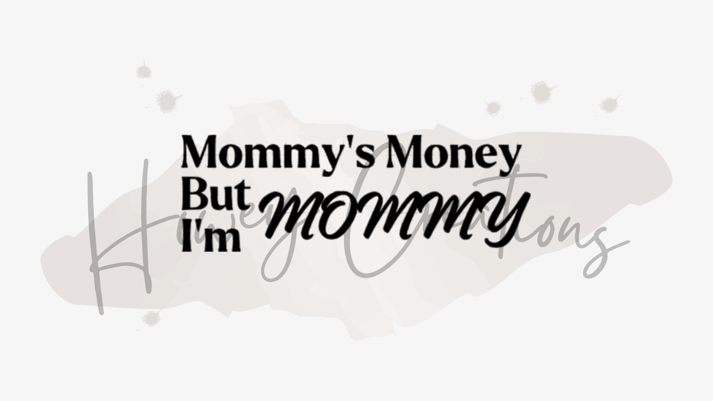 Mommy's Money But I'm Mommy Vinyl Decal