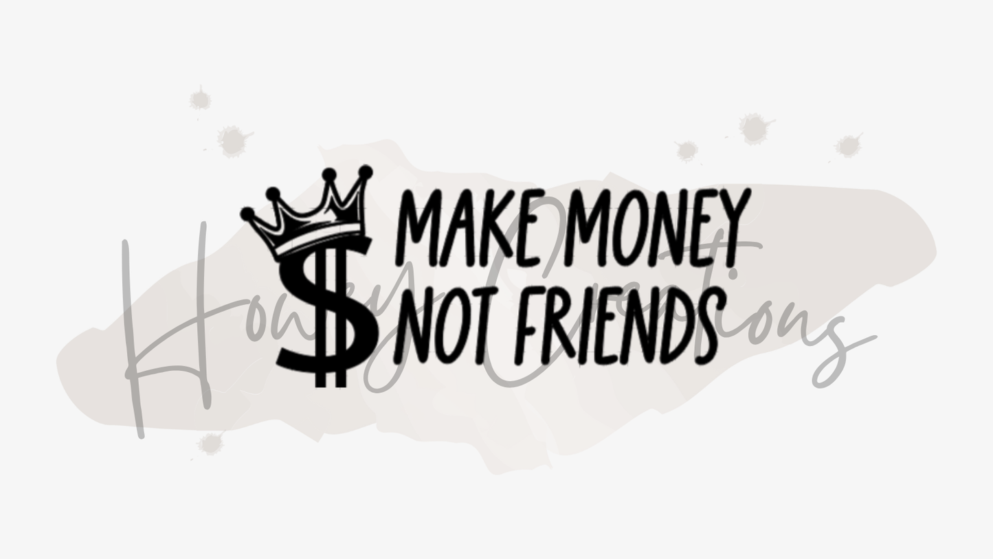 Make Money Not Friends Vinyl Decal