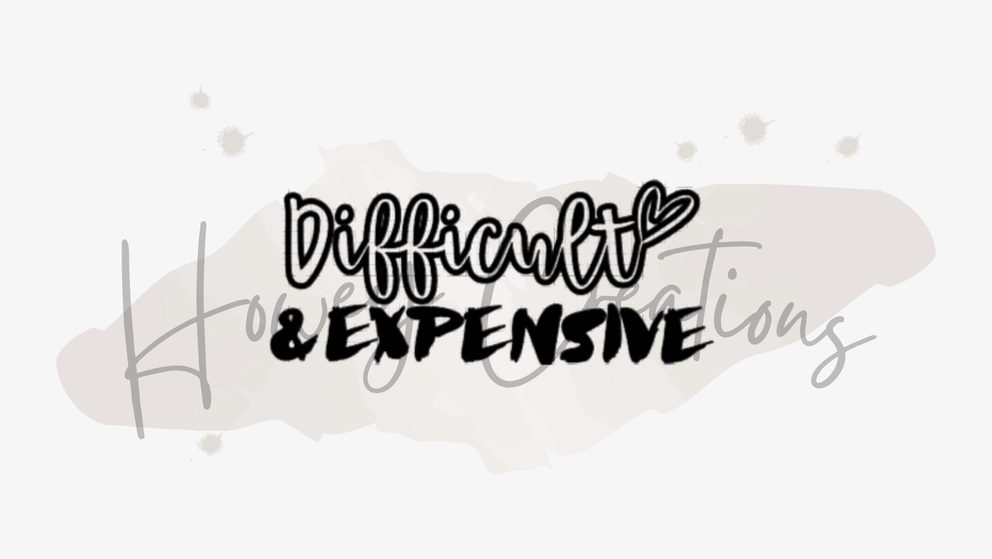 Difficult And Expensive Vinyl Decal