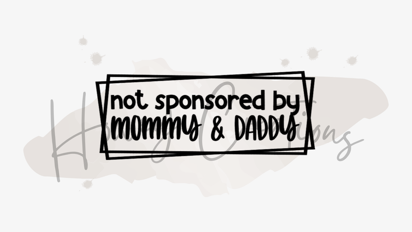 Not Sponsored By Mommy & Daddy Vinyl Decal