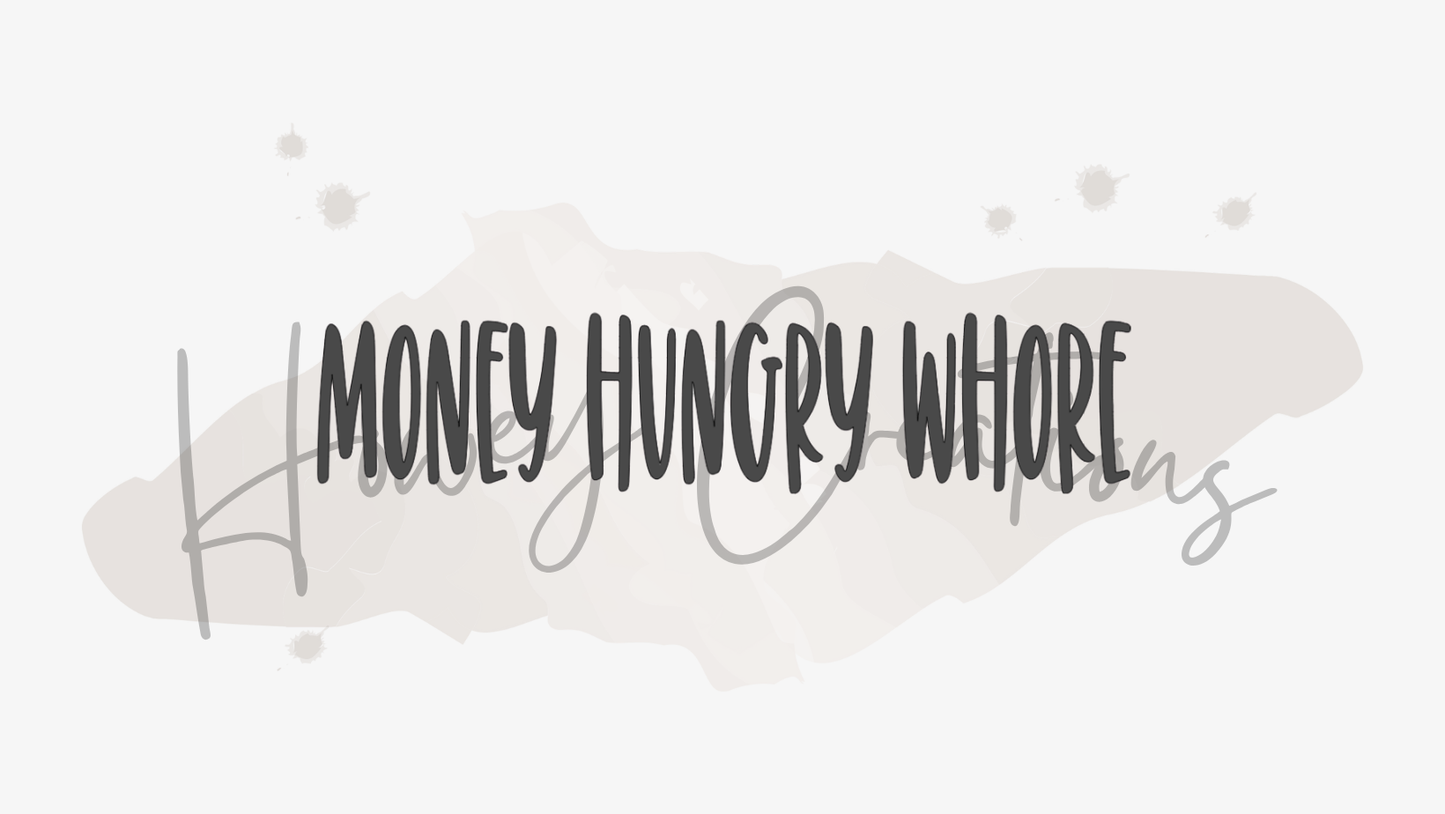 Money Hungry Whore Vinyl Decal