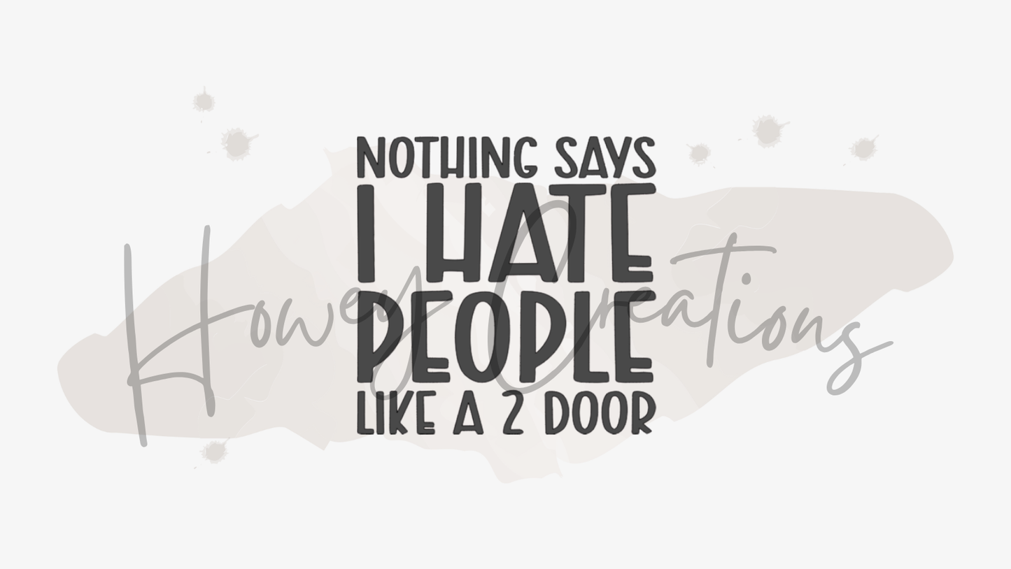 Nothing Says I Hate People Like A 2 Door Vinyl Decal