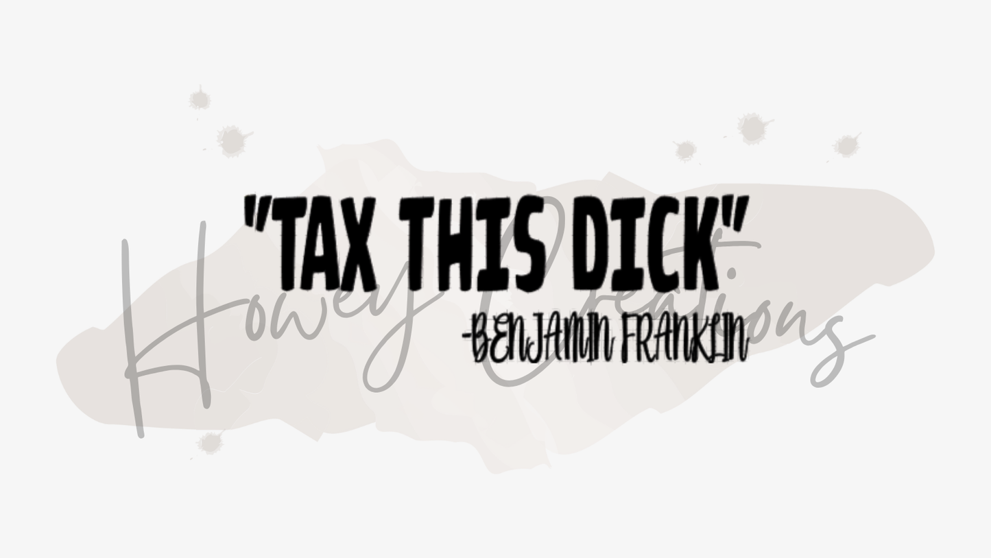 Tax This Dick Vinyl Decal
