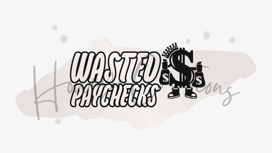 Wasted Paychecks Vinyl Decal