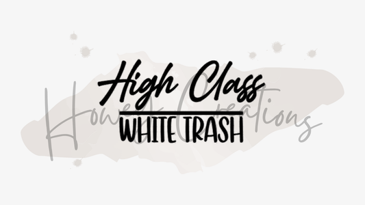 High Class White Trash Vinyl Decal