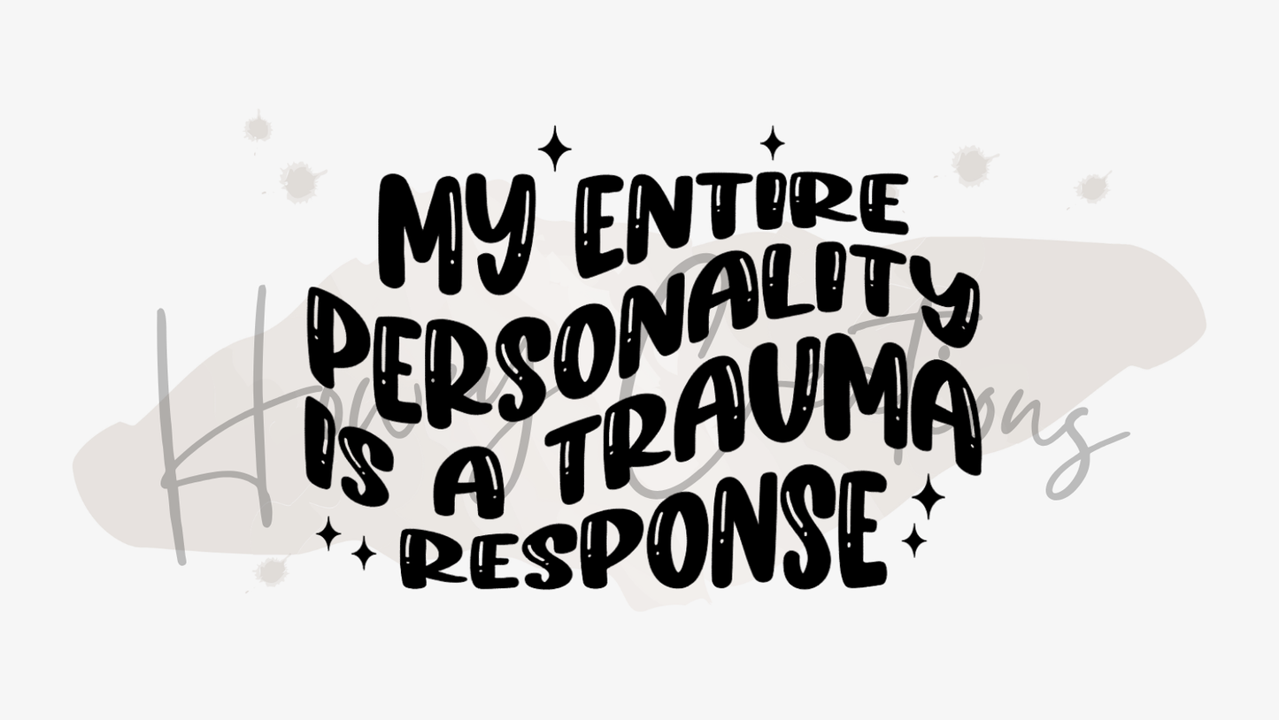 My Entire Personality Is A Trauma Response Vinyl Decal