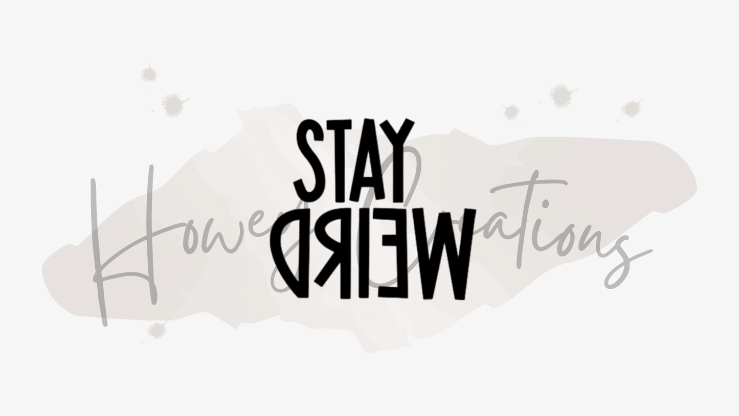 Stay Weird Vinyl Decal