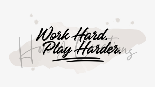 Work Hard Play Harder Vinyl Decal
