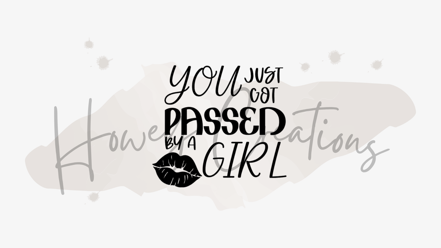 You Just Got Passed By A Girl Vinyl Decal