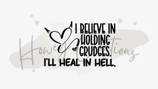 I Believe In Holding Grudges I'll Heal In Hell Vinyl Decal