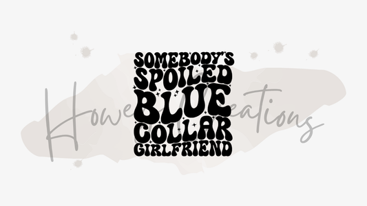 Somebody's Spoiled Blue Collar Girlfriend Vinyl Decal