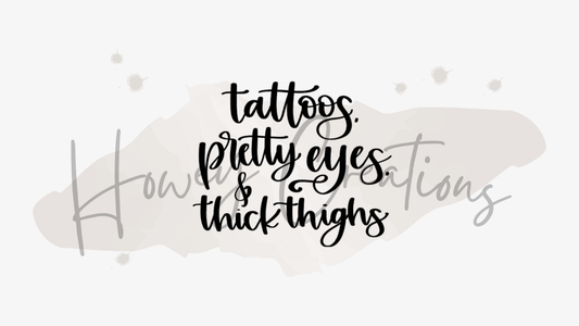 Tattoos, Pretty Eyes, And Thick Thighs Vinyl Decal
