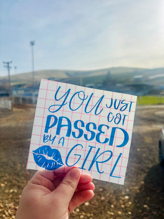 READY TO SHIP You Just Got Passed By A Girl Vinyl Decal