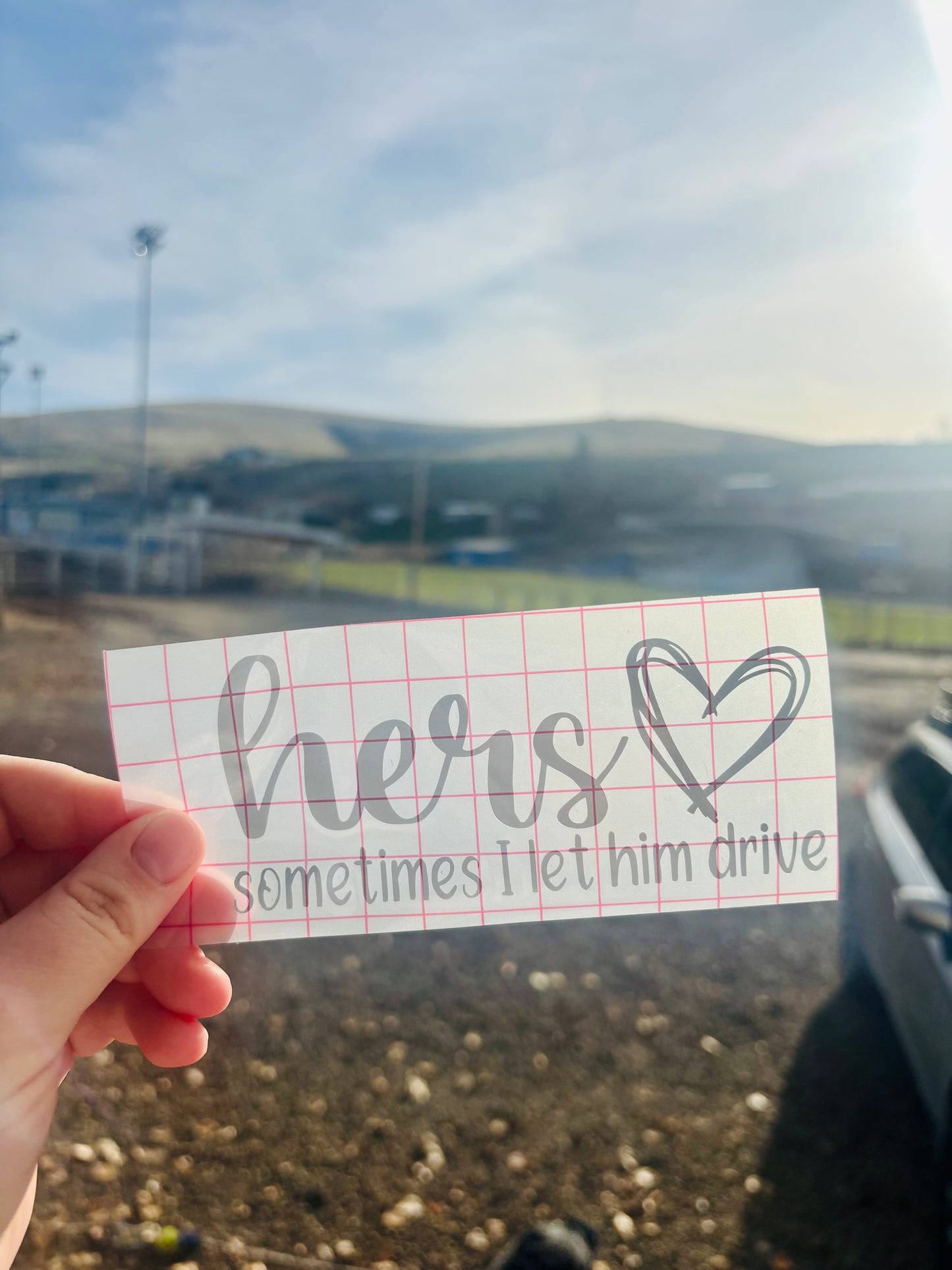 READY TO SHIP Hers Sometimes I Let Him Drive Vinyl Decal