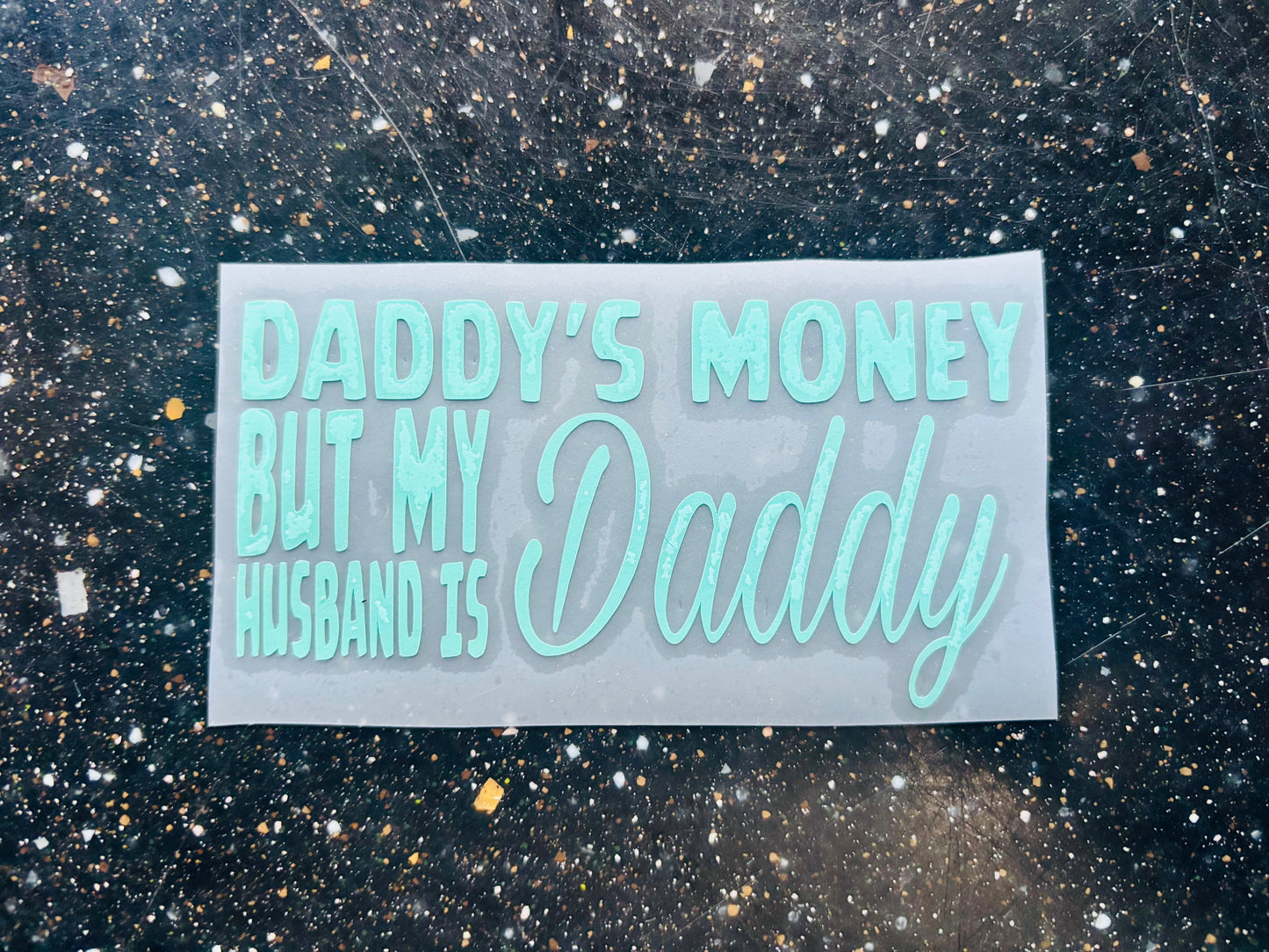 READY TO SHIP Daddy’s Money But My Husband Is Daddy Vinyl Decal