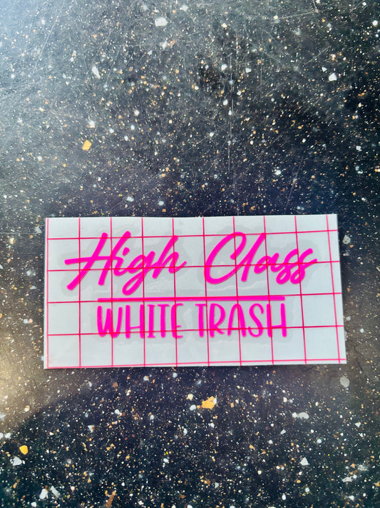 READY TO SHIP High Class White Trash Vinyl Decal
