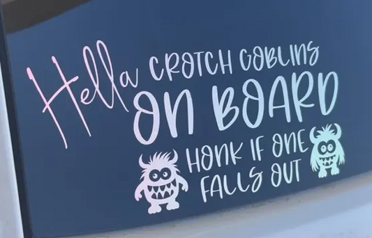 Hella Crotch Goblins On Board Honk If One Falls Out Vinyl Decal