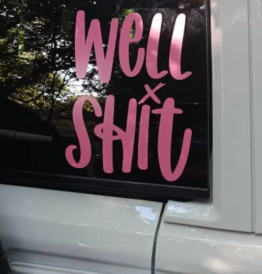 Well Shit Vinyl Decal